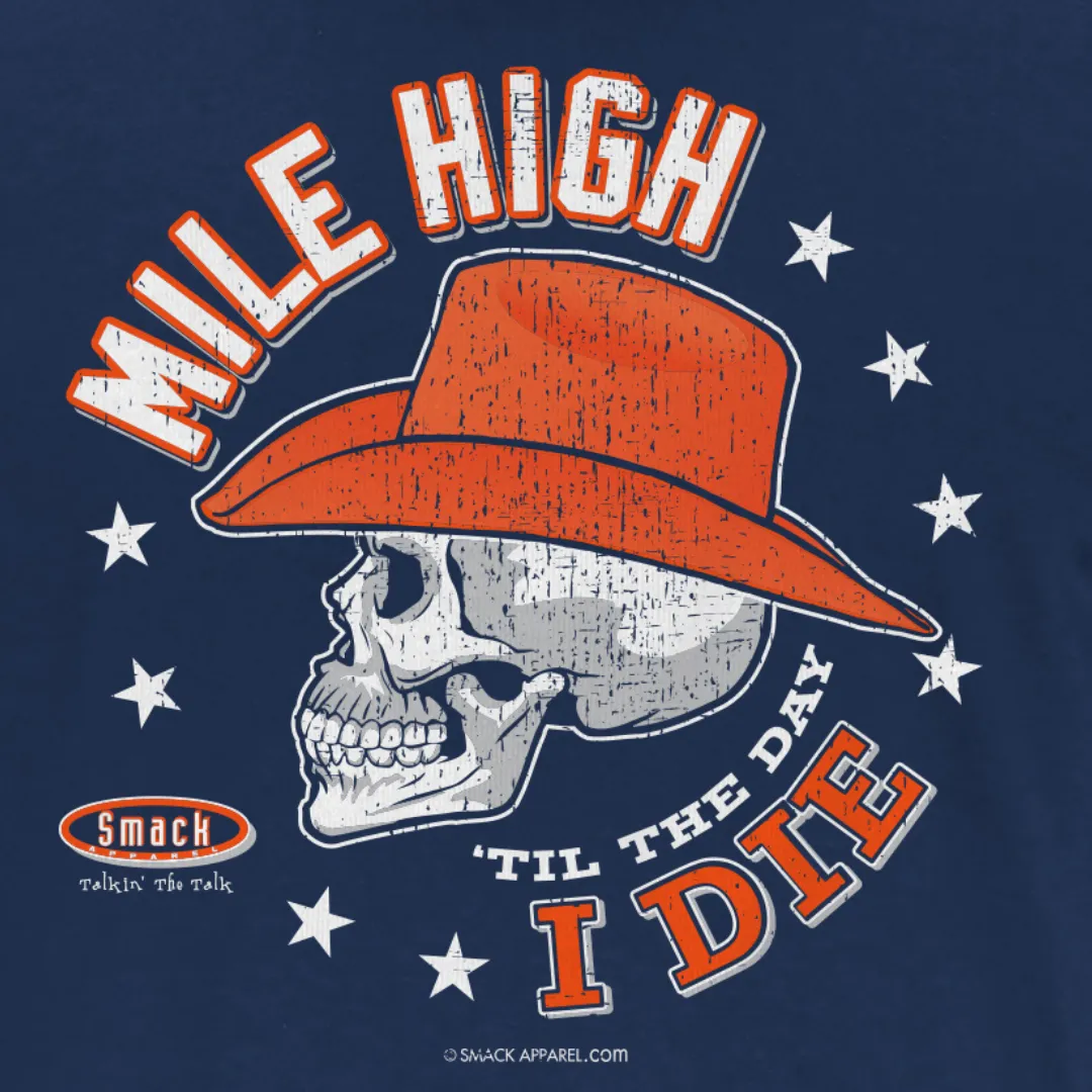 Mile High 'til the Day I Die Shirt  |  Denver Pro Football Apparel